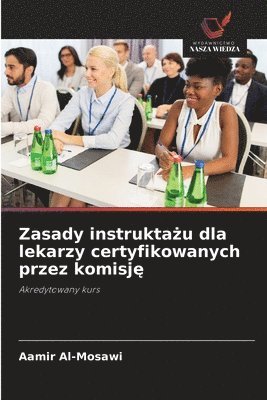 Aamir Al-Mosawi - Zasady instruktażu dla lekarzy certyfikowanych przez komisję, Häftad