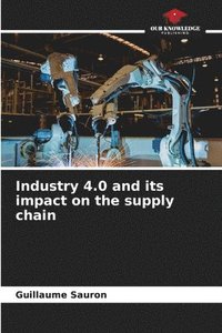 bokomslag Industry 4.0 and its impact on the supply chain