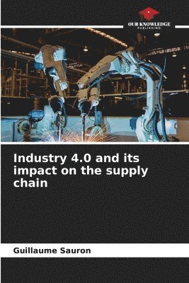 bokomslag Industry 4.0 and its impact on the supply chain
