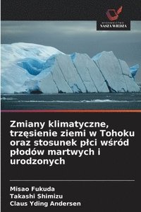 bokomslag Zmiany klimatyczne, trz?sienie ziemi w Tohoku oraz stosunek plci w?ród plodów martwych i urodzonych