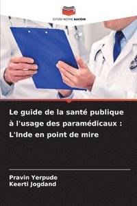 bokomslag Le guide de la santé publique à l'usage des paramédicaux: L'Inde en point de mire