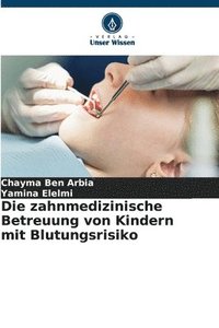 bokomslag Die zahnmedizinische Betreuung von Kindern mit Blutungsrisiko