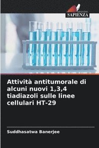 bokomslag Attività antitumorale di alcuni nuovi 1,3,4 tiadiazoli sulle linee cellulari HT-29