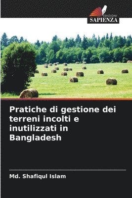 MD Shafiqul Islam, Md. Shafiqul Islam - Pratiche di gestione dei terreni incolti e inutilizzati in Bangladesh, Häftad