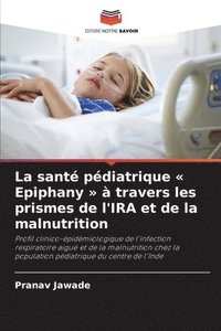 bokomslag La santé pédiatrique Epiphany à travers les prismes de l'IRA et de la malnutrition