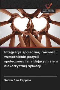 bokomslag Integracja spoleczna, równo?c i wzmocnienie pozycji spoleczno?ci znajduj?cych si? w niekorzystnej sytuacji