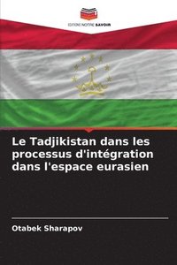 bokomslag Tadjikistan dans les processus d'intégration dans l'espace eurasien
