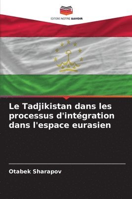 bokomslag Tadjikistan dans les processus d'intégration dans l'espace eurasien