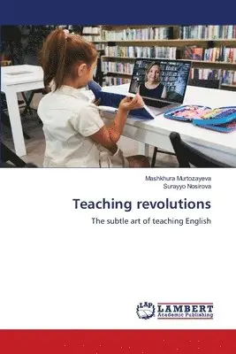 Mashkhura Murtozayeva, Surayyo Nosirova - Teaching revolutions, Häftad. Tillgänglighet: Lägg i varukorg