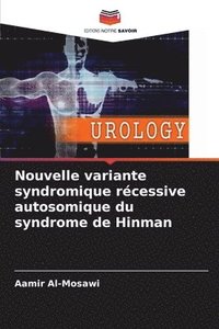 bokomslag Nouvelle variante syndromique récessive autosomique du syndrome de Hinman