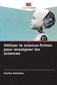 bokomslag Utiliser la science-fiction pour enseigner les sciences