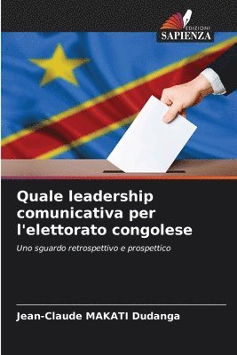 Jean-Claude Makati Dudanga, Jean-Claude MAKATI Dudanga - Quale leadership comunicativa per l'elettorato congolese, Häftad