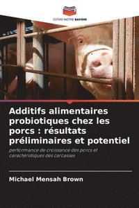 bokomslag Additifs alimentaires probiotiques chez les porcs: résultats préliminaires et potentiel