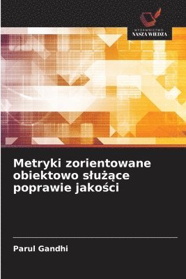 Parul Gandhi - Metryki zorientowane obiektowo slużące poprawie jakości, Häftad