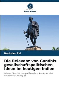 bokomslag Die Relevanz von Gandhis gesellschaftspolitischen Ideen im heutigen Indien