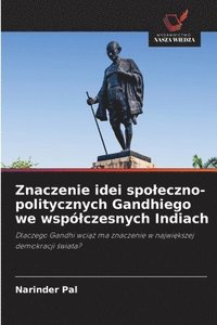 bokomslag Znaczenie idei spoleczno-politycznych Gandhiego we wspólczesnych Indiach