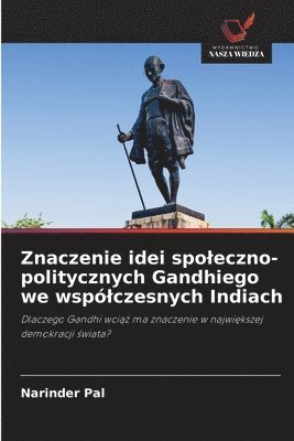bokomslag Znaczenie idei spoleczno-politycznych Gandhiego we wspólczesnych Indiach