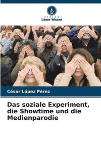 bokomslag Das soziale Experiment, die Showtime und die Medienparodie