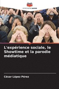 bokomslag L'expérience sociale, le Showtime et la parodie médiatique