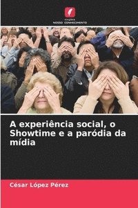 bokomslag A experiência social, o Showtime e a paródia da mídia