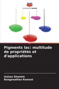bokomslag Pigments lac: multitude de propriétés et d'applications