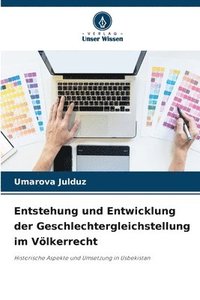 bokomslag Entstehung und Entwicklung der Geschlechtergleichstellung im Völkerrecht
