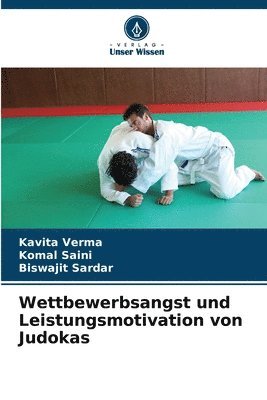 Kavita Verma, Komal Saini, Biswajit Sardar - Wettbewerbsangst und Leistungsmotivation von Judokas, Häftad