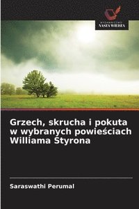 bokomslag Grzech, skrucha i pokuta w wybranych powie?ciach Williama Styrona
