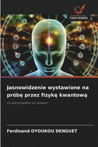 bokomslag Jasnowidzenie wystawione na prób? przez fizyk? kwantow?