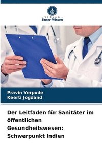 bokomslag Der Leitfaden für Sanitäter im öffentlichen Gesundheitswesen: Schwerpunkt Indien