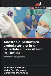 bokomslag Anestesia pediatrica ambulatoriale in un ospedale universitario in Tunisia
