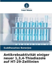 bokomslag Antikrebsaktivität einiger neuer 1,3,4-Thiadiazole auf HT-29-Zelllinien