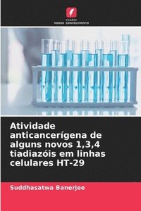 bokomslag Atividade anticancerígena de alguns novos 1,3,4 tiadiazóis em linhas celulares HT-29
