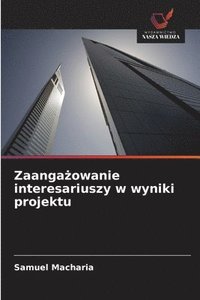 bokomslag Zaanga?owanie interesariuszy w wyniki projektu