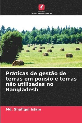 MD Shafiqul Islam, Md. Shafiqul Islam - Práticas de gestão de terras em pousio e terras não utilizadas no Bangladesh, Häftad