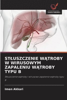 Imen Akkari - Stluszczenie WĄtroby W Wirusowym Zapaleniu WĄtroby Typu B, Häftad
