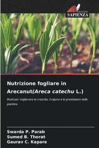 bokomslag Nutrizione fogliare in Arecanut(Areca catechu L.)