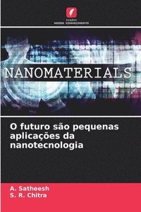 bokomslag O futuro são pequenas aplicações da nanotecnologia