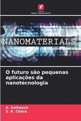 bokomslag O futuro são pequenas aplicações da nanotecnologia