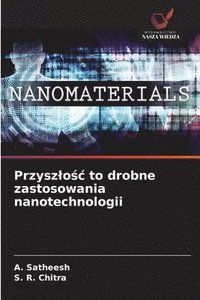 bokomslag Przyszlo?c to drobne zastosowania nanotechnologii