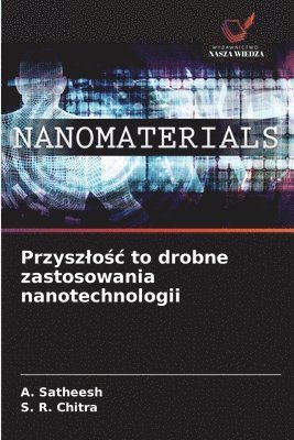 bokomslag Przyszlo?c to drobne zastosowania nanotechnologii