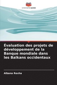bokomslag Évaluation des projets de développement de la Banque mondiale dans les Balkans occidentaux