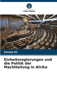 bokomslag Einheitsregierungen und die Politik der Machtteilung in Afrika