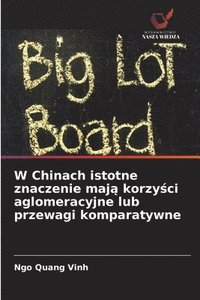 bokomslag W Chinach istotne znaczenie maj? korzy?ci aglomeracyjne lub przewagi komparatywne