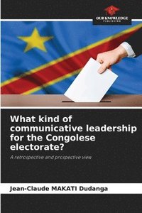 bokomslag What kind of communicative leadership for the Congolese electorate?