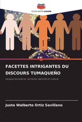 Justo Walberto Ortiz Sevillano - Facettes Intrigantes Du Discours Tumaqueño, Häftad