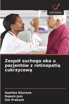 Geetika Khurana, Rajesh Jain, Om Prakash - Zespól suchego oka u pacjentów z retinopatią cukrzycową, Häftad