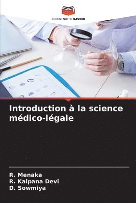 R Menaka, R Kalpana Devi, D Sowmiya, R. Menaka, R. Kalpana Devi, D. Sowmiya - Introduction à la science médico-légale, Häftad