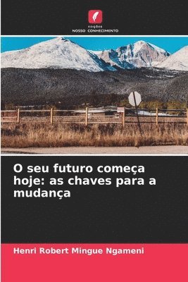 O seu futuro começa hoje: as chaves para a mudança