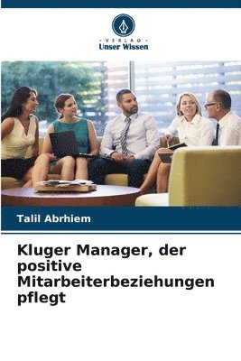 Kluger Manager, der positive Mitarbeiterbeziehungen pflegt